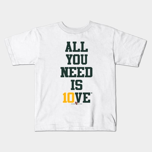 All you need is 10VE™ Kids T-Shirt by wifecta